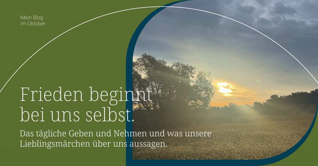 Blogbeitrag Oktober. Frieden beginnt bei uns selbst.